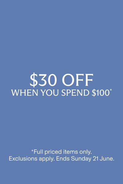 $30 off when you spend $100. Full priced items only. Exclusions apply.