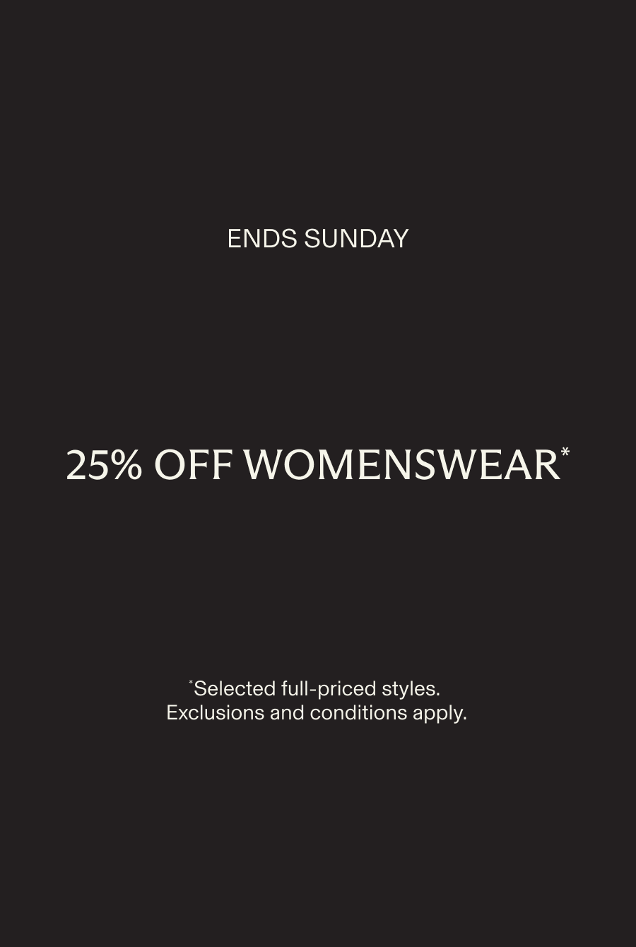 25% off womenswear. Selected full-priced styles.